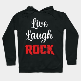 Live Laugh Rock Hoodie